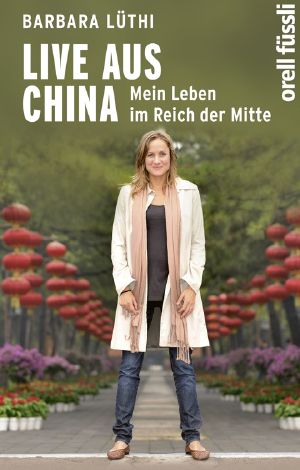 Live aus China · Mein Leben im Reich der Mitte