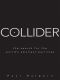 Collider · the Search for the World's Smallest Particles