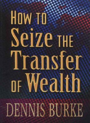 How to Seize TheTransfer of Wealth