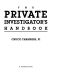 The Private Investigator Handbook · the Do-It-Yourself Guide to Protect Yourself, Get Justice, or Get Even