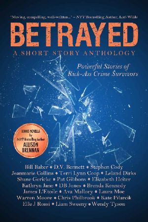 Betrayed · Powerful Stories of Kick-Ass Crime Survivors