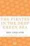 The Pirates in the Deep Green Sea