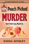 Peach Picked Murder (Hart Times Cozy Mysteries Book 4)