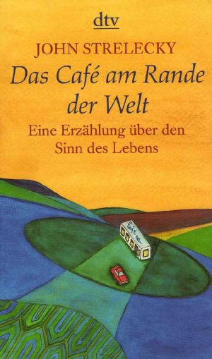 Das Cafe am Rande der Welt · Eine Erzählung über den Sinn des Lebens