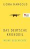 Das deutsche Krokodil · Meine Geschichte