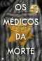 Os Médicos Da Morte