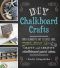 DIY Chalkboard Crafts · From Silhouette Art to Spice Jars, More Than 50 Crafty and Creative Chalkboard-Paint Ideas