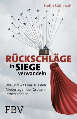 Rückschläge in Siege verwandeln · Wie und was wir in den Niederlagen der Großen lernen können