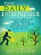 The Daily Entrepreneur · 33 Success Habits for Small Business Owners, Freelancers and Aspiring 9-to-5 Escape Artists