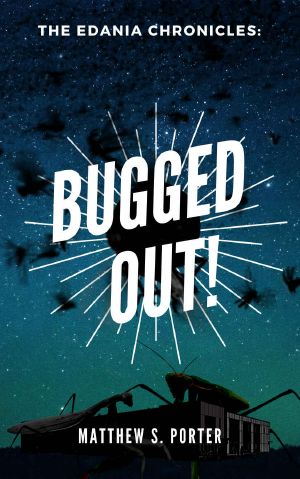 Bugged Out! (The Edania Chronicles Book 1)