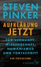 Aufklärung jetzt. Für Vernunft, Wissenschaft, Humanismus und Fortschritt. Eine Verteidigung, Für Vernunft, Wissenschaft, Humanismus und Fortschritt. Eine Verteidigung