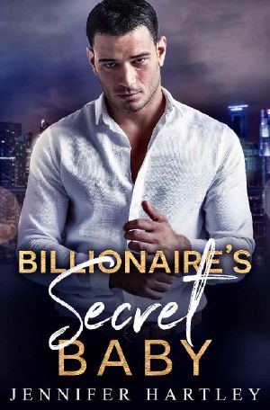 Billionaire's Secret Baby · A Second Chance Romance (Bad Boy Billionaire Book 1)