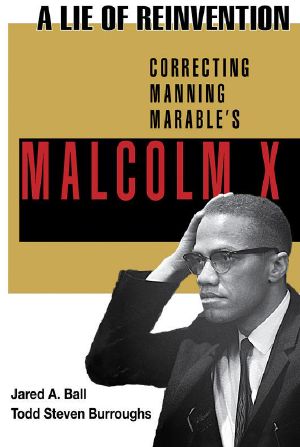 A Lie of Reinvention · Correcting Manning Marable's Malcolm X