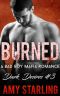 Burned · A Bad Boy Mafia Romance (Dark Desires Book 3)