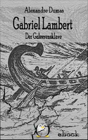 Gabriel Lambert · Der Galeerensklave