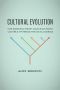 Cultural Evolution · How Darwinian Theory Can Explain Human Culture and Synthesize the Social Sciences