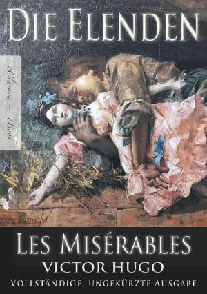 Victor Hugo: Die Elenden | Les Misérables (Ungekürzte deutsche Ausgabe)