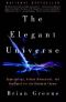 The elegant universe · superstrings, hidden dimensions, and the quest for the ultimate theory