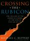 Crossing the Rubicon · the Decline of the American Empire at the End of the Age of Oil