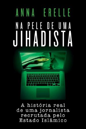 Na Pele De Uma Jihadista – a História Real De Uma Jornalista Recrutada Pelo Estado Islâmico