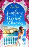 Sunshine and Second Chances · A Heart-Warming, Feel-Good Summer Read About Friendship, Love and Second Chances.