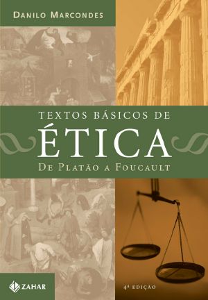 Textos Básicos De Ética - De Platão À Foucault
