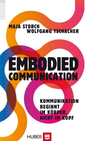 Embodied Communicatio · Kommunikation beginnt im Körper, nicht im Kopf