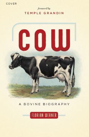 Cow · A Bovine Biography