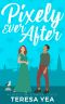 Pixely Ever After: An Enemies to Lovers Romantic Comedy (Indigo Bay Book 1)