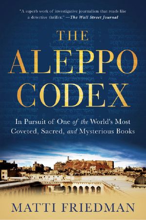 The Aleppo Codex · In Pursuit of One of the World's Most Coveted, Sacred, and Mysterious Books