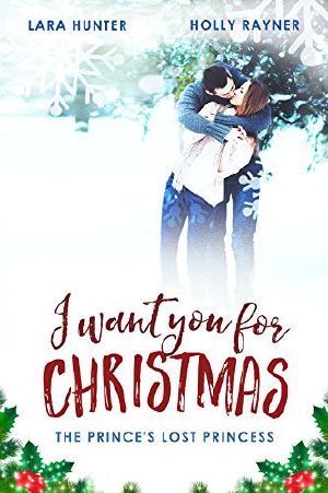 I Want You for Christmas · The Prince's Lost Princess - a Heartwarming Snow-Capped Holiday Romance