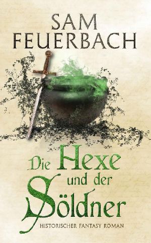 Abschluss der Gaukler-Chroniken: Die Hexe und der Söldner (German Edition)