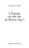 L'Europe Est-Elle Née Au Moyen Age?