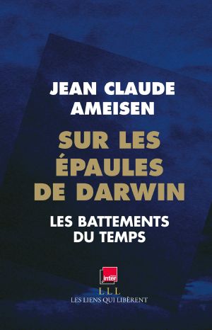 Sur Les Épaules De Darwin · Les Battements Du Temps (Les Liens Qui Libèrent) (French Edition)