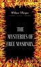 The Mysteries of Free Masonry · Containing All the Degrees of the Order Conferred in a Master's Lodge