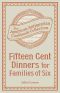 Fifteen Cent Dinners for Families of Six