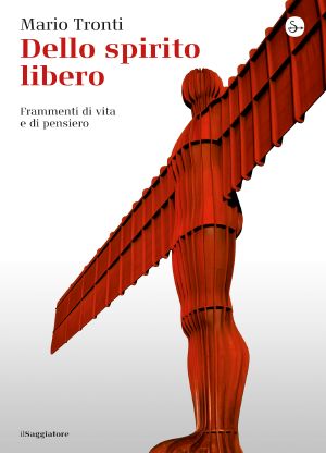 Dello Spirito Libero. Frammenti Di Vita E Di Pensiero (2015)