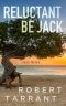 Reluctant Be Jack · A Jack Nolan Novel (The Cap's Place Series Book 7)