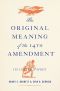 The Original Meaning of the Fourteenth Amendment, Its Letter and Spirit