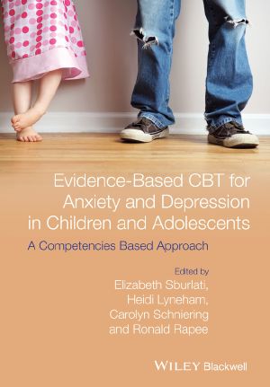 Evidence-Based CBT for Anxiety and Depression in Children and Adolescents, A Competencies Based Approach