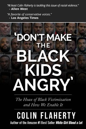 'Don't Make the Black Kids Angry' · the Hoax of Black Victimization and Those Who Enable It.