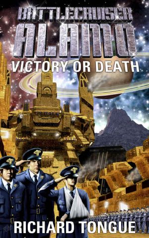 Battlecruiser Alamo: Victory or Death (Battlecruiser Alamo Series Book 3)