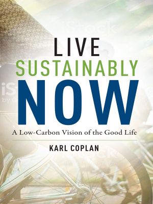 Live Sustainably Now, A Low-Carbon Vision of the Good Life