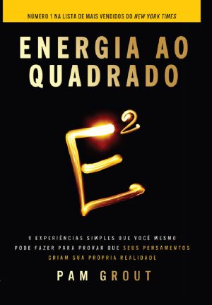 Energia Ao Quadrado · 9 Experiências Simples Que Você Mesmo Pode Fazer Para Provar Que Seus Pensamentos Criam Sua Própria Realidade