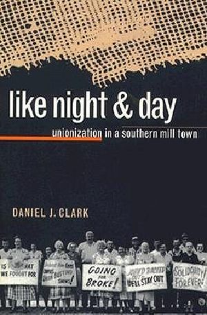 Like Night and Day · Unionization in a Southern Mill Town