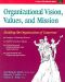 Organizational Vision, Values, and Mission Building the Organization of Tomorrow