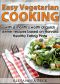 Easy Vegetarian Cooking - With a Month’s Worth of Quick Dinner Recipes Based on Harvard Healthy Eating Plate