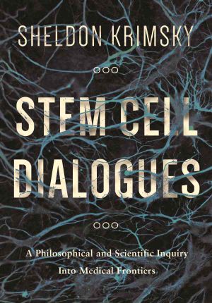 Stem Cell Dialogues · A Philosophical and Scientific Inquiry Into Medical Frontiers