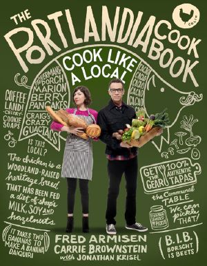 The Portlandia Cookbook · Cook Like a Local