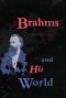 Brahms and His World